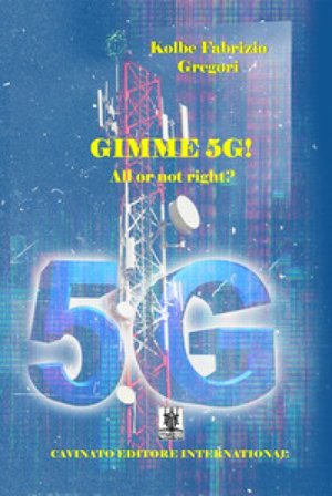 Gimme 5G! All or not right? Fabrizio Gregori Kolbe