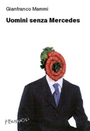 Uomini senza Mercedes Gianfranco Mammi