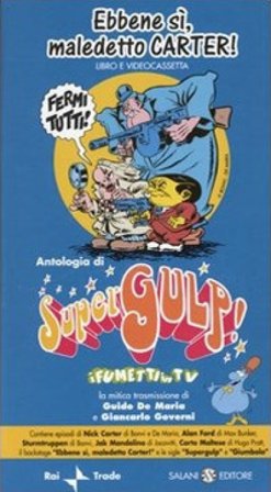 Ebbene sì, maledetto Carter. Supergulp! I fumetti in tv. Con videocassetta Guido De Maria