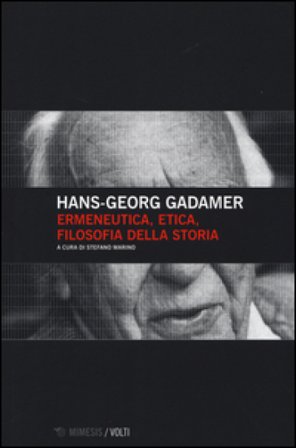 Ermeneutica, etica, filosofia della storia Hans-Georg Gadamer