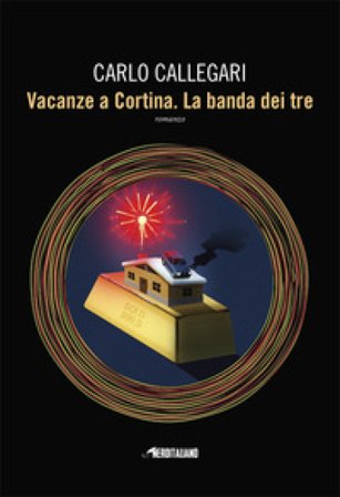 Vacanze a Cortina. La banda di tre Carlo Callegari
