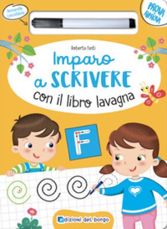 Imparo a scrivere con il libro lavagna. Scrivo, cancello, riscrivo. 4-6 anni. Ediz. a colori. Con pennarello cancellabile Roberta Fanti