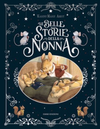 Le belle storie della nonna. Ediz. a colori Karine-Marie Amiot
