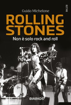 Rolling Stones. Non è solo rock and roll Guido Michelone