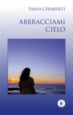 Abbracciami cielo Tania Chimenti