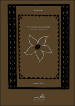 Fiori bianchi bacche di caffè-White flowers coffee berries. Ediz. bilingue Pia Parlato