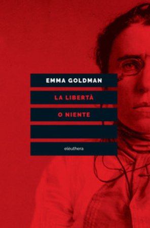 La libertà o niente Emma Goldman