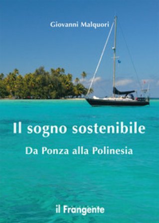 Il sogno sostenibile. Da Ponza alla Polinesia Giovanni Malquori