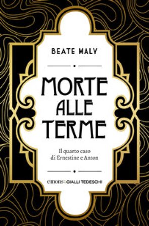Morte alle terme. Il quarto caso di Ernestine e Anton Beate Maly