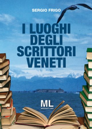 I luoghi degli scrittori veneti. Con app Sergio Frigo