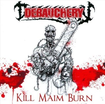Kill maim burn Debauchery