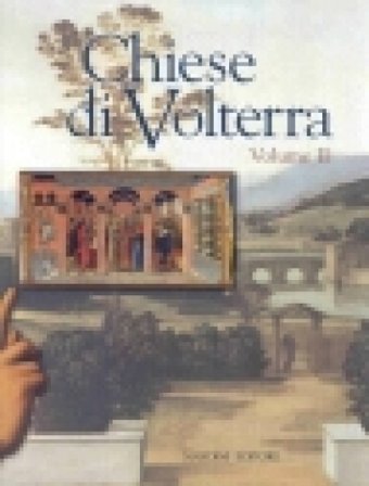 Le chiese di Volterra. Vol. 2