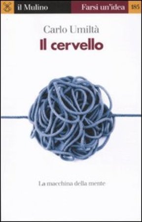 Il cervello. La macchina della mente Carlo Umiltà