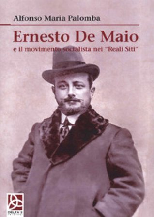 Ernesto De Maio e il movimento socialista nei «Reali Siti» Alfonso Maria Palomba