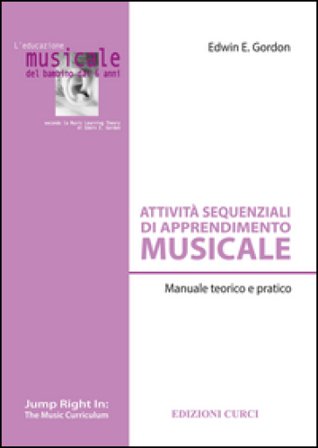 Attività sequenziali di apprendimento musicale. Manuale teorico e pratico Edwin E. Gordon