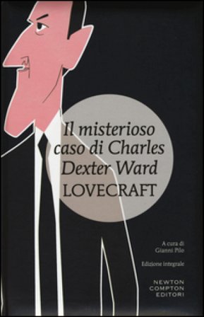 Il misterioso caso di Charles Dexter Ward. Ediz. integrale Howard Phillips Lovecraft
