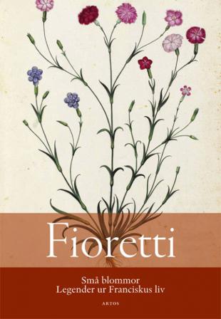 Fioretti : små blommor - Legender ur Franciskus liv - Bok - Danskt band