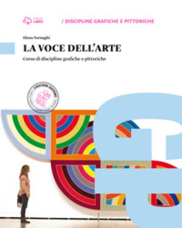La voce dell'arte. Per le Scuole superiori. Con e-book. Con espansione online Elena Tornaghi