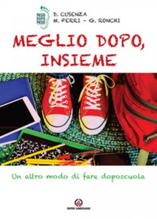 Meglio dopo, insieme. Un altro modo di fare doposcuola Dania Cusenza