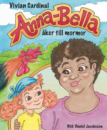 Anna-Bella åker till mormor - Bok av Vivian Cardinal & Daniel Jacobsson - Inbunden