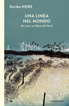 Una linea nel mondo. Un anno sul Mare del Nord Dorthe Nors