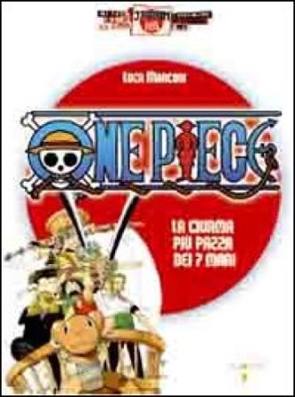One piece. La ciurma più pazza dei 7 mari. Ediz. illustrata Luca Marconi