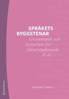 Språkets byggstenar - Grammatik och textarbete för lärarstuderande F-6
