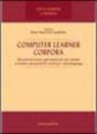 Computer Learner Corpora. Theoretical issues and empirical case studies of italian advanced EFL learners interlanguage Maria Teresa Prat Zagrebelsky