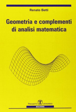 Geometria e complementi di analisi matematica Renato Betti