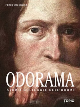 Odorama. Storia culturale dell'odore Federico Kukso