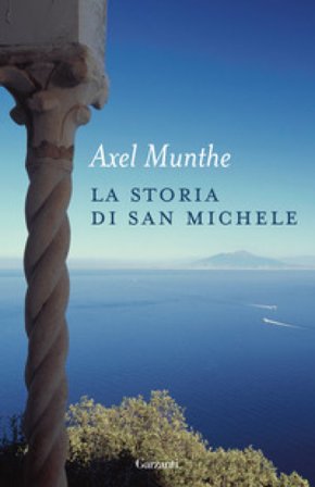La storia di San Michele. Nuova ediz. Axel Munthe