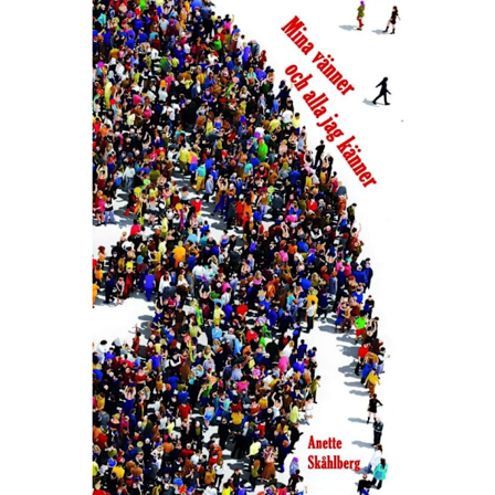 Mina vänner och alla jag känner 9789189355187