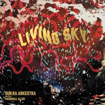 Living sky The Sun Ra Arkestra