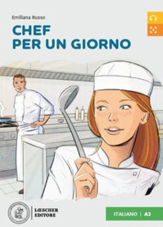 Chef per un giorno. Livello A2. Letture graduate di italiano per stranieri Emiliana Russo