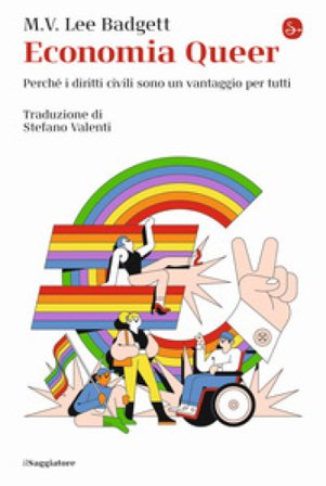 Economia Queer. Perché i diritti civili sono un vantaggio per tutti M. V. Lee Badgett