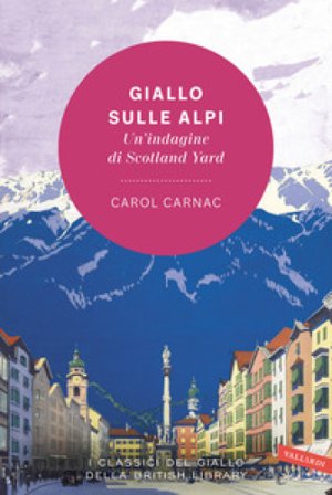 Giallo sulle Alpi. Un'indagine di Scotland Yard Carol Carnac