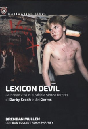 Lexicon Devil. La breve vita e la rabbia senza tempo di Darby Crash e dei Germs Brendan Mullen