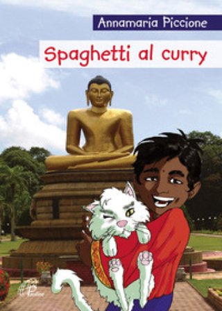 Spaghetti al curry. Ediz. illustrata Annamaria Piccione