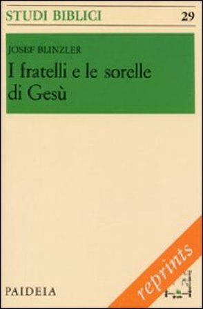 I fratelli e le sorelli di Gesù Josef Blinzler