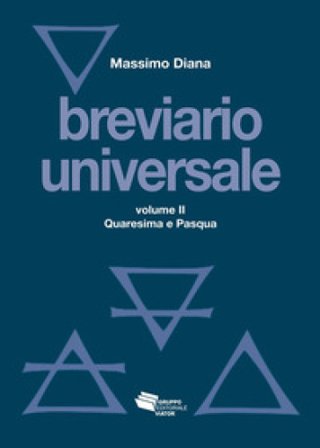 Breviario universale. Nuova ediz.. Vol. 2: Quaresima e Pasqua Massimo Diana
