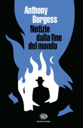 Notizie dalla fine del mondo Anthony Burgess