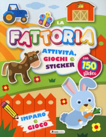 Fattoria. Attività, giochi e sticker. 150 sticker. Ediz. a colori