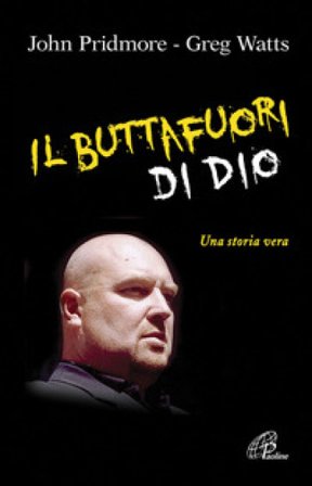 Il buttafuori di Dio. Una storia vera. Ediz. illustrata John Pridmore