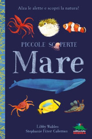 Mare. Alza le alette e scopri la natura! Ediz. a colori Libby Walden