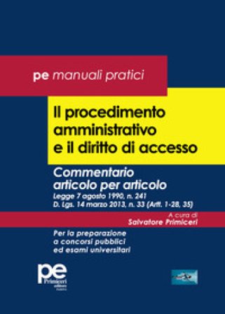 Il procedimento amministrativo e il diritto di accesso. Commentario articolo per articolo. Legge 7 agosto 1990, n. 241 D. Lgs. 14 marzo 2013, n. 33 (