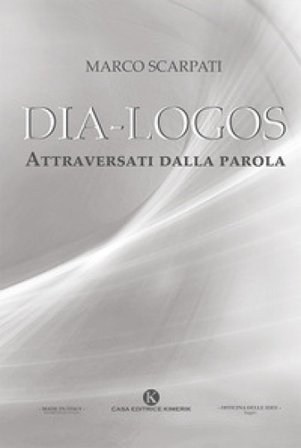 Dia-logos. Attraversati dalla parola Marco Scarpati