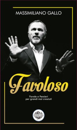 Favoloso. Favole e pensieri per grandi mai cresciuti Massimiliano Gallo