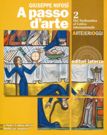 A passo d'arte. Arte ieri oggi. Per le Scuole superiori. Con e-book. Con espansione online. Vol. 2: Dal tardoantico al gotico internazionale Giuseppe 