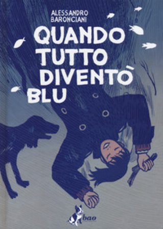 Quando tutto diventò blu Alessandro Baronciani