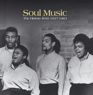 Soul music: the historyfrom 1927 to 1963 NA